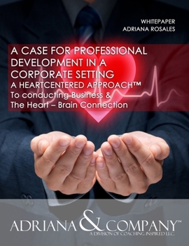 Paperback Whitepaper- A Case for Professional Development in a Corporate Setting: The Heart-Brain Connection Book