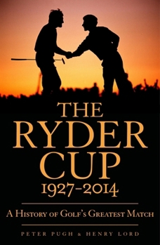 Paperback The Ryder Cup: A History 1927 - 2014 Book