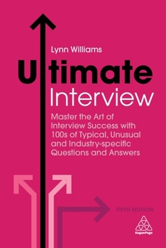 Paperback Ultimate Interview: Master the Art of Interview Success with 100s of Typical, Unusual and Industry-Specific Questions and Answers Book