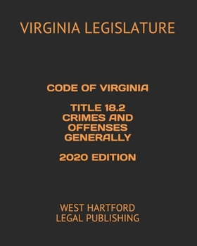 Paperback Code of Virginia Title 18.2 Crimes and Offenses Generally 2020 Edition: West Hartford Legal Publishing Book