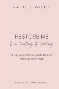 Paperback Restore Me: From Hurting to Healing: 31 Days of Embracing God's Healing Hand on Your Heart Book