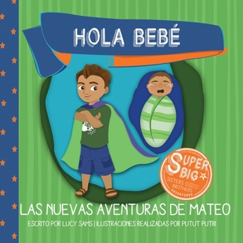 Paperback Hola Bebé - Las Nuevas Aventuras de Mateo: Mateo Super Big Brother Series - 1 [Spanish] Book