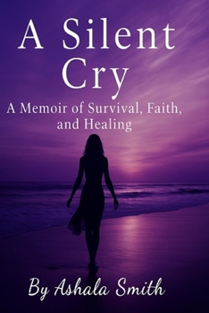 Paperback A Silent Cry: A Memoir of Survival, Faith, and Healing Book