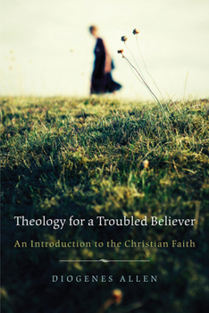 Paperback Theology for a Troubled Believer: An Introduction to the Christian Faith Book