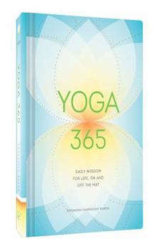 Hardcover Yoga 365: Daily Wisdom for Life, on and Off the Mat Book