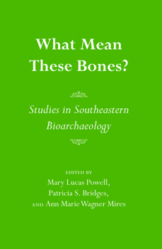 Paperback What Mean These Bones?: Studies in Southeastern Bioarchaeology Book