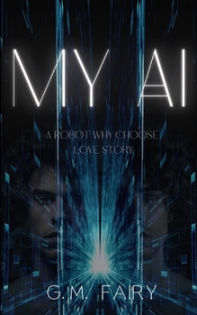 Paperback My AI: A Robot Why-Choose Love Story Book