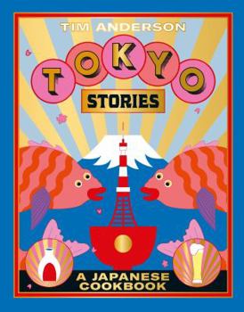Hardcover Tokyo Stories: A Japanese Cookbook Book