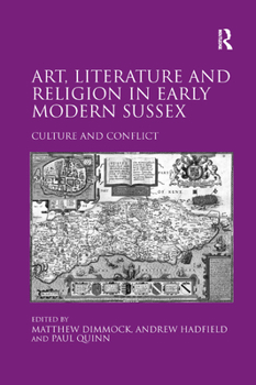 Paperback Art, Literature and Religion in Early Modern Sussex: Culture and Conflict Book