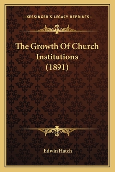 Paperback The Growth Of Church Institutions (1891) Book