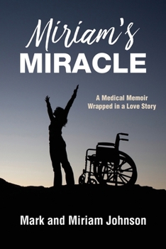 Paperback Miriam's Miracle: A Medical Memoir Wrapped in a Love Story Book