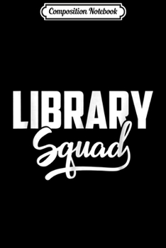 Paperback Composition Notebook: Library Squad Library Teacher Librarian Gift Ideas Journal/Notebook Blank Lined Ruled 6x9 100 Pages Book