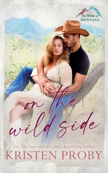 On the Wild Side: A Small Town, Cowboy, Single Mom Romance (The Wilds of Montana) - Book #4 of the Wilds of Montana