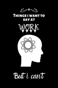 things i want to say at work but can't: Lined Journal, Lined Notebook, Gift ideas Notepad