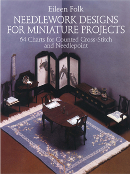 Paperback Needlework Designs for Miniature Projects: 64 Charts for Counted Cross-Stitch and Needlepoint Book