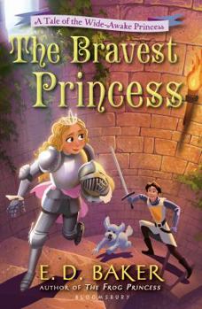 The Bravest Princess: A Tale of the Wide-Awake Princess - Book #3 of the Wide-Awake Princess