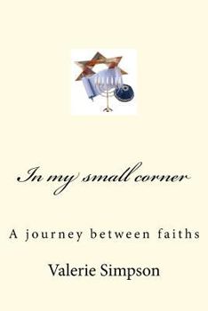 Paperback In my small corner: A journey between faiths Book