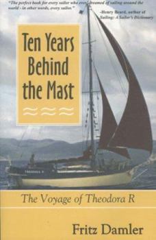 Paperback Ten Years Behind the Mast: The Voyage of Theodora R Book