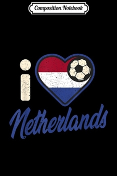 Composition Notebook: Dutch Football Netherlands Flag Football Soccer Gift  Journal/Notebook Blank Lined Ruled 6x9 100 Pages