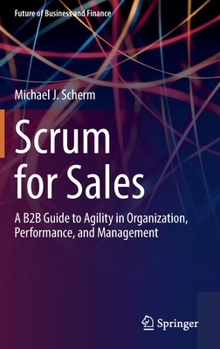 Hardcover Scrum for Sales: A B2B Guide to Agility in Organization, Performance, and Management Book