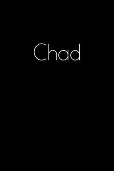 Chad: Notebook / Journal / Diary - 6 x 9 inches (15,24 x 22,86 cm), 150 pages. Personalized for Chad.