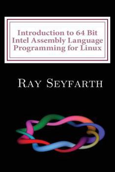 Paperback Introduction to 64 Bit Intel Assembly Language Programming for Linux Book