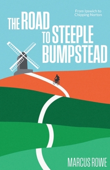 Paperback The Road to Steeple Bumpstead: Two Amateurs Cycle Across England Book