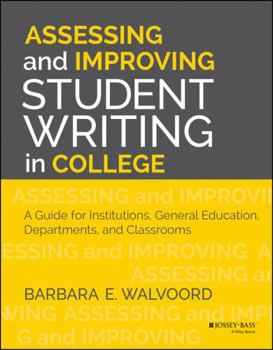 Paperback Assessing and Improving Student Writing in College: A Guide for Institutions, General Education, Departments, and Classrooms Book