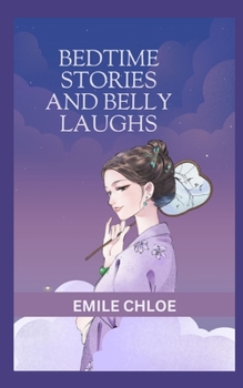 BELLY LAUGH AND BEDTIME TAILS: "From Belly Laughs to Sweet Dreams: A Tale of Two Emotions"