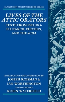 Paperback Lives of the Attic Orators: Texts from Pseudo-Plutarch, Photius and the Suda Book