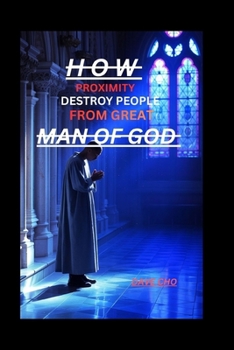 Paperback How Proximity Destroy People from Great Men of God Book