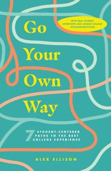 Paperback Go Your Own Way: 7 Student-Centered Paths to the Best College Experience Book