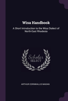 Paperback Wisa Handbook: A Short Introduction to the Wisa Dialect of North-East Rhodesia Book