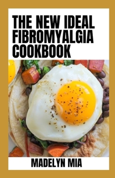 Paperback The New Ideal 2023 Fibromyalgia Cookbook: Detailed Anti-Inflammatory Recipes Book