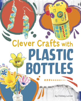 Hardcover Clever Crafts with Plastic Bottles Book