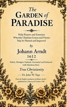 The Garden of Paradise: Holy Prayers and Exercises Whereby Christian Graces and Virtues May Be Planted and Improved