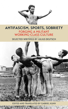 Paperback Antifascism, Sports, Sobriety: Forging a Militant Working-Class Culture Book