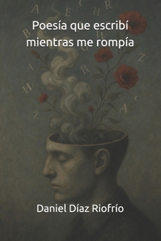 Paperback Poesía que escribí mientras me rompía [Spanish] Book