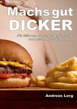 Paperback Machs gut Dicker - Für Männer, die schlank, fit, stark und gesund werden wollen [German] Book