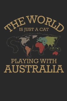 Paperback The World Is Just A Cat Playing With Australia: Notebook 6x9 Monthly Planner 120 Pages Calender - Journal - Manuscript - Diary Book