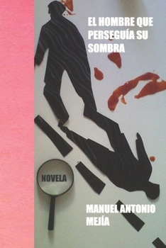 Paperback El Hombre Que Persegía Su Sombra: Novela a blanco y negro [Spanish] Book