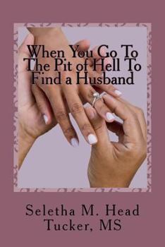 Paperback When You Go To The Pit of Hell to Find a Husband: Where's My Boaz? Book