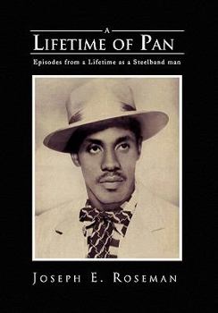 Hardcover A Lifetime of Pan: Episodes from a lifetime as a Steelband Man Book