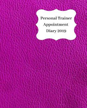 Paperback Personal Trainer Appointment Diary 2019: April 2019 - Dec 2019 Appointment Diary. Day to a Page with Hourly Client Times to Ensure Home Business Organ Book