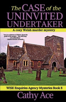 Paperback The Case of the Uninvited Undertaker: A WISE Enquiries Agency cozy Welsh murder mystery Book