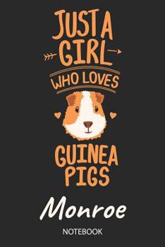 Just A Girl Who Loves Guinea Pigs - Monroe - Notebook: Cute Blank Ruled Personalized & Customized Name School Notebook Journal for Girls & Women. Guinea Pig Accessories & Stuff. Kindergarten Writing P