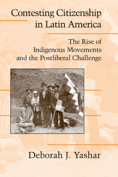 Paperback Contesting Citizenship in Latin America: The Rise of Indigenous Movements and the Postliberal Challenge Book