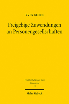 Freigebige Zuwendungen an Personengesellschaften: Zugleich Ein Beitrag Zu Den Schenkungsteuerlichen Implikationen Des Gesellschaftsrechts, Des ... Zum Steuerrecht)