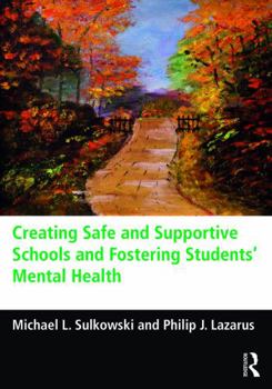 Paperback Creating Safe and Supportive Schools and Fostering Students' Mental Health Book