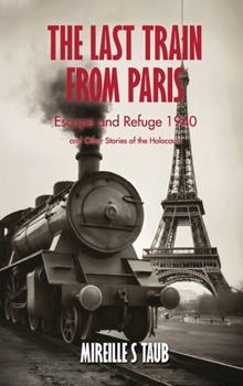 Hardcover The Last Train from Paris and other stories of the Holocaust Book